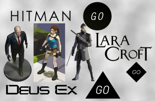 Hitman GO, Lara Croft GO, Deus Ex GO